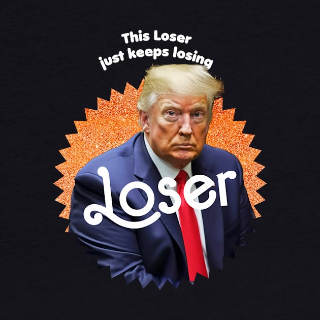 This Loser Just Keeps Losing by TeeLabs